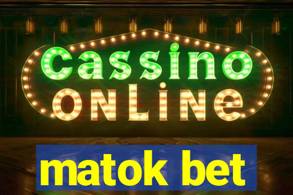 matok bet